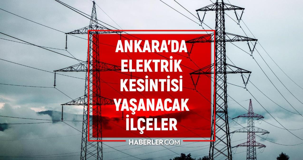 24 Ocak Ankara elektrik kesintisi! GÜNCEL KESİNTİLER! Ankara’da elektrikler ne zaman gelecek?
