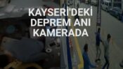Kayseri’deki 4,7’lik depremin güvenlik kamerası görüntüleri